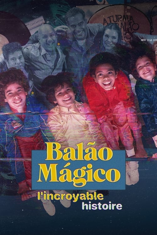 Balão Mágico : l’incroyable histoire